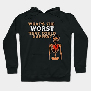 What's the worst that could happen t-shirt Hoodie